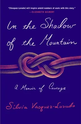 A la sombra de la montaña: Una memoria de coraje - In the Shadow of the Mountain: A Memoir of Courage
