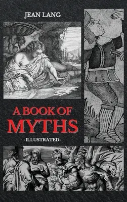 Un libro de mitos: Ilustrado - A Book of Myths: Illustrated