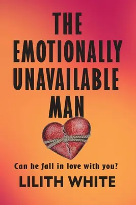 El Hombre Emocionalmente Indisponible: ¿Puede enamorarse de ti? - The Emotionally Unavailable Man: Can he fall in love with you?