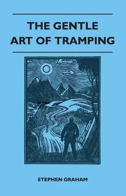 The Gentle Art of Tramping;With Introductory Essays and Excerpts on Walking - por Sydney Smith, William Hazlitt, Leslie Stephen y John Burroughs - The Gentle Art of Tramping;With Introductory Essays and Excerpts on Walking - by Sydney Smith, William Hazlitt, Leslie Stephen, & John Burroughs