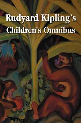 Rudyard Kipling's Children's Omnibus, Including (Unabridged): El libro de la selva, El segundo libro de la selva, Cuentos sin más, Puck de Pook's Hill, El hombre que... - Rudyard Kipling's Children's Omnibus, Including (Unabridged): The Jungle Book, the Second Jungle Book, Just So Stories, Puck of Pook's Hill, the Man W