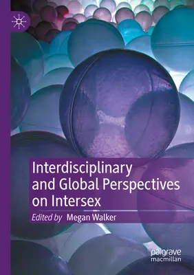 Perspectivas interdisciplinarias y globales sobre la intersexualidad - Interdisciplinary and Global Perspectives on Intersex