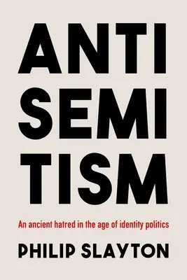 Antisemitismo: Un odio ancestral en la era de la política de identidad - Antisemitism: An Ancient Hatred in the Age of Identity Politics