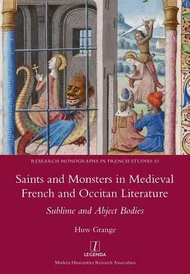 Santos y monstruos en la literatura medieval francesa y occitana: Cuerpos sublimes y abyectos - Saints and Monsters in Medieval French and Occitan Literature: Sublime and Abject Bodies