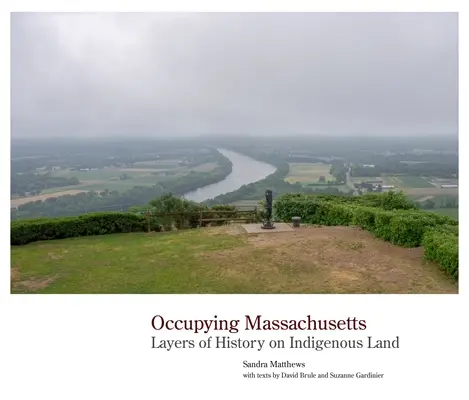 Ocupando Massachusetts: Capas de Historia en Tierra Indígena - Occupying Massachusetts: Layers of History on Indigenous Land