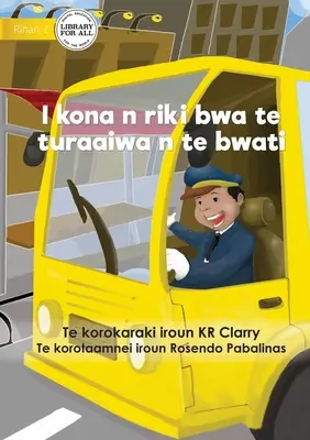 Puedo ser conductor de autobús - I kona n riki bwa te turaaiwa n te bwati (Te Kiribati) - I Can Be A Bus Driver - I kona n riki bwa te turaaiwa n te bwati (Te Kiribati)