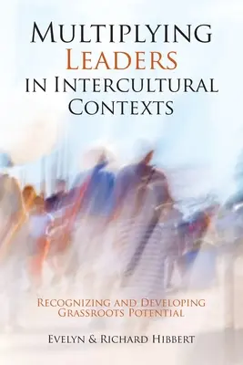 Multiplicando Líderes en Contextos Interculturales: Reconocer y desarrollar el potencial de base - Multiplying Leaders in Intercultural Contexts: Recognizing and Developing Grassroots Potential