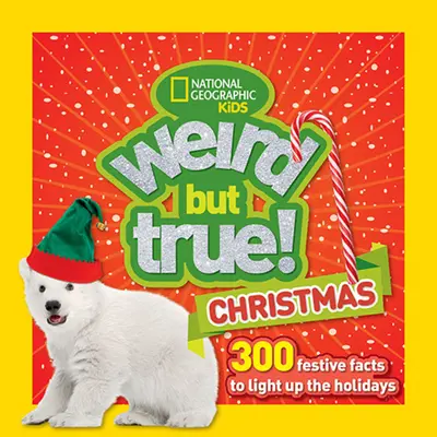 Navidades raras pero ciertas: 300 hechos festivos para iluminar las fiestas - Weird But True Christmas: 300 Festive Facts to Light Up the Holidays