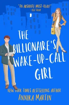 The Billionaire's Wake-Up-Call Girl: Una comedia romántica de enemigos y amantes - The Billionaire's Wake-Up-Call Girl: An enemies-to-lovers romantic comedy