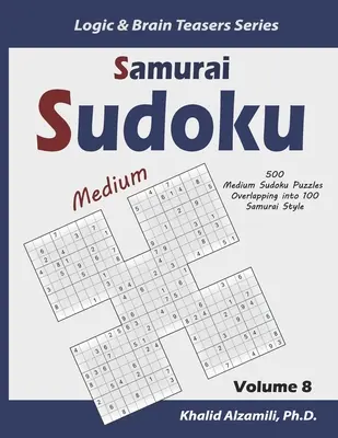 Samurai Sudoku: 500 Sudokus Medianos Superpuestos en 100 Estilo Samurai - Samurai Sudoku: 500 Medium Sudoku Puzzles Overlapping into 100 Samurai Style