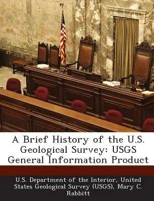 Breve Historia del Servicio Geológico de Estados Unidos: Usgs General Information Product - A Brief History of the U.S. Geological Survey: Usgs General Information Product