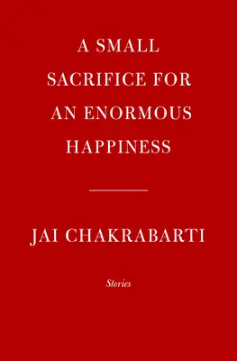 Un pequeño sacrificio para una enorme felicidad: Historias - A Small Sacrifice for an Enormous Happiness: Stories