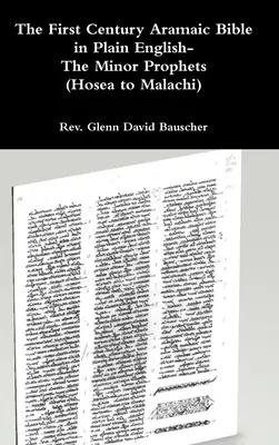 The First Century Aramaic Bible in Plain English- Los profetas menores (Oseas a Malaquías) - The First Century Aramaic Bible in Plain English- The Minor Prophets (Hosea to Malachi)