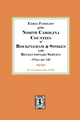 Primeras familias de los condados de Rockingham y Stokes de Carolina del Norte con servicio en la Revolución. Volume #2 - Early Families of North Carolina Counties of Rockingham and Stokes with Revolutionary Service. Volume #2