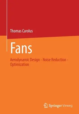 Ventiladores: Diseño aerodinámico - Reducción del ruido - Optimización - Fans: Aerodynamic Design - Noise Reduction - Optimization