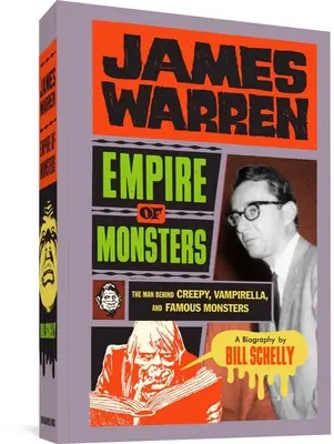 James Warren, El imperio de los monstruos: El hombre detrás de Creepy, Vampirella y Monstruos Famosos - James Warren, Empire of Monsters: The Man Behind Creepy, Vampirella, and Famous Monsters