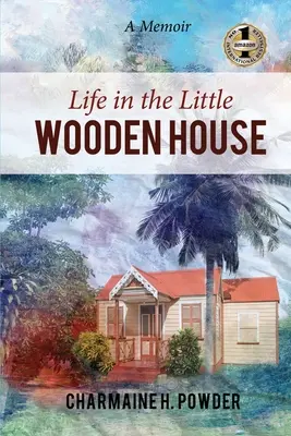 La vida en la casita de madera: Memorias - Life in the Little Wooden House: A Memoir