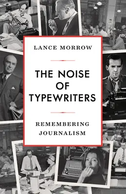 El ruido de las máquinas de escribir: Recordando el periodismo - The Noise of Typewriters: Remembering Journalism