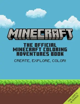 El libro oficial de aventuras para colorear de Minecraft: ¡Crea, explora, colorea! - The Official Minecraft Coloring Adventures Book: Create, Explore, Color!