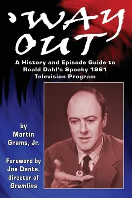 Salida: Historia y guía de episodios del espeluznante programa de televisión de Roald Dahl de 1961 - Way Out: A History and Episode Guide to Roald Dahl's Spooky 1961 Television Program