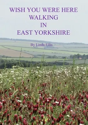 Wish You Were Here Paseando por East Yorkshire - Wish You Were Here Walking in East Yorkshire