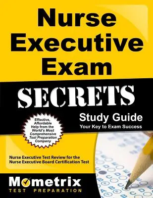 Guía de estudio para el examen ejecutivo de enfermería: Nurse Executive Test Review for the Nurse Executive Board Certification Test. - Nurse Executive Exam Secrets Study Guide: Nurse Executive Test Review for the Nurse Executive Board Certification Test