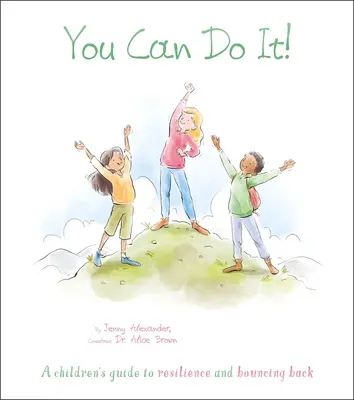 Tú puedes: Guía infantil sobre la resiliencia y la recuperación - You Can Do It!: A Children's Guide to Resilience and Bouncing Back