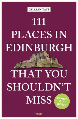 111 lugares de Edimburgo que no debe perderse revisados - 111 Places in Edinburgh That You Shouldn't Miss Revised