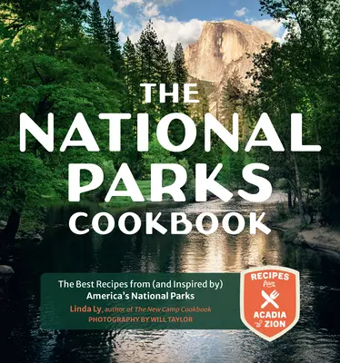 El libro de cocina de los parques nacionales: Las mejores recetas de (e inspiradas en) los parques nacionales de Estados Unidos - The National Parks Cookbook: The Best Recipes from (and Inspired By) America's National Parks