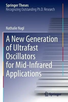 Una nueva generación de osciladores ultrarrápidos para aplicaciones en el infrarrojo medio - A New Generation of Ultrafast Oscillators for Mid-Infrared Applications