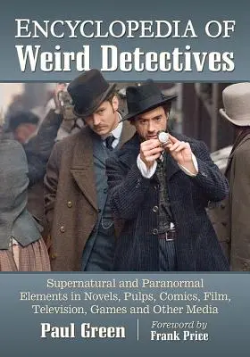 Enciclopedia de detectives extraños: Elementos sobrenaturales y paranormales en novelas, pulps, cómics, cine, televisión, juegos y otros medios de comunicación - Encyclopedia of Weird Detectives: Supernatural and Paranormal Elements in Novels, Pulps, Comics, Film, Television, Games and Other Media