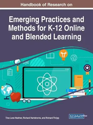 Handbook of Research on Emerging Practices and Methods for K-12 Online and Blended Learning (Manual de investigación sobre prácticas y métodos emergentes para el aprendizaje mixto y en línea K-12) - Handbook of Research on Emerging Practices and Methods for K-12 Online and Blended Learning