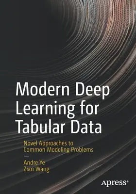 Aprendizaje profundo moderno para datos tabulares: Enfoques novedosos para problemas comunes de modelado - Modern Deep Learning for Tabular Data: Novel Approaches to Common Modeling Problems