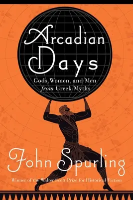 Días de Arcadia: Dioses, mujeres y hombres de los mitos griegos - Arcadian Days: Gods, Women, and Men from Greek Myths