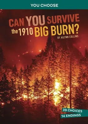 ¿Puedes sobrevivir al gran incendio de 1910? Una aventura histórica interactiva - Can You Survive the 1910 Big Burn?: An Interactive History Adventure