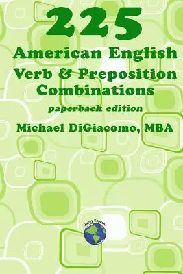 225 combinaciones de verbos y preposiciones en inglés americano - 225 American English Verb & Preposition Combinations