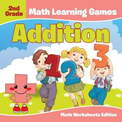 Juegos para aprender matemáticas de 2º grado: Edición de hojas de trabajo de matemáticas de adición - 2nd Grade Math Learning Games: Addition Math Worksheets Edition