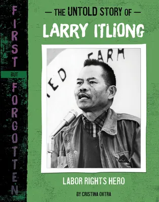 La historia jamás contada de Larry Itliong: Héroe de los derechos laborales - The Untold Story of Larry Itliong: Labor Rights Hero