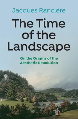 El tiempo del paisaje: Sobre los orígenes de la revolución estética - The Time of the Landscape: On the Origins of the Aesthetic Revolution