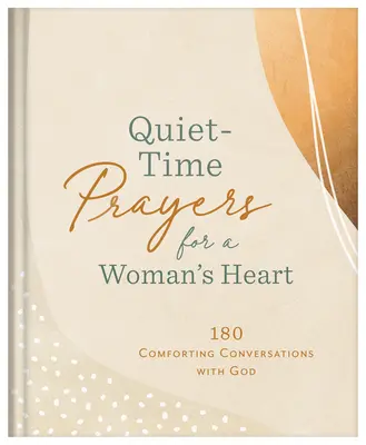 Oraciones en silencio para el corazón de una mujer: 180 conversaciones reconfortantes con Dios - Quiet-Time Prayers for a Woman's Heart: 180 Comforting Conversations with God