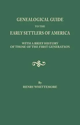 Guía genealógica de los primeros colonos de América, con una breve historia de los de la primera generación - Genealogical Guide to the Early Settlers of America, with a Brief History of Those of the First Generation