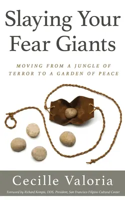 Matar a los gigantes del miedo: Cómo pasar de una jungla de terror a un jardín de paz - Slaying Your Fear Giants: Moving from a Jungle of Terror to a Garden of Peace