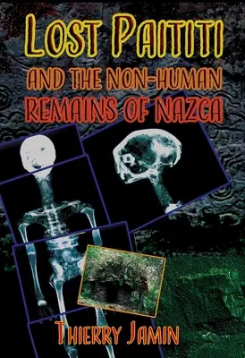 El Paititi perdido y los restos no humanos de Nazca - Lost Paititi and the Non-Human Remains of Nazca