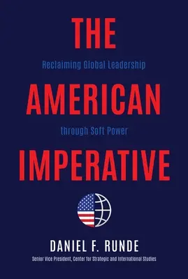 El imperativo americano: Reclamando el liderazgo global a través del poder blando - The American Imperative: Reclaiming Global Leadership Through Soft Power