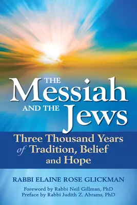 El Mesías y los judíos: Tres mil años de tradición, creencia y esperanza - The Messiah and the Jews: Three Thousand Years of Tradition, Belief and Hope