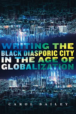 Escribir la ciudad diáspora negra en la era de la globalización - Writing the Black Diasporic City in the Age of Globalization