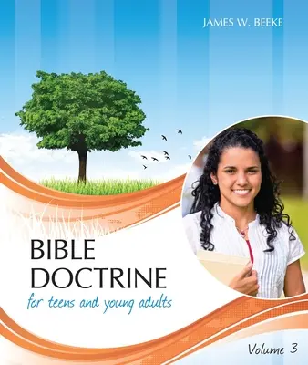 Doctrina bíblica para adolescentes y jóvenes adultos, volumen 3 - Bible Doctrine for Teens and Young Adults, Volume 3