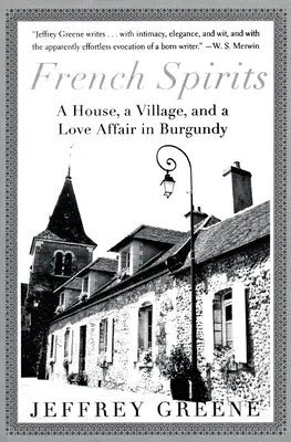 Espíritus franceses: Una casa, un pueblo y una historia de amor en Borgoña - French Spirits: A House, a Village, and a Love Affair in Burgundy