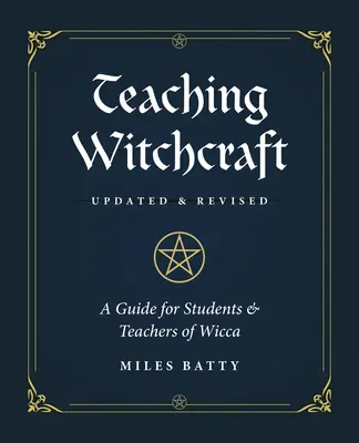 Enseñar brujería: Guía para estudiantes y profesores de Wicca - Teaching Witchcraft: A Guide for Students & Teachers of Wicca