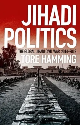 Política yihadista: La guerra civil yihadista mundial, 2014-2019 - Jihadi Politics: The Global Jihadi Civil War, 2014-2019